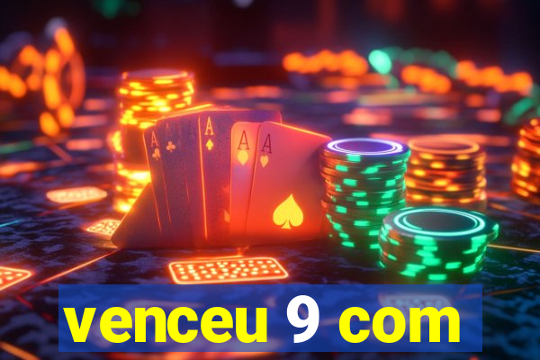 venceu 9 com